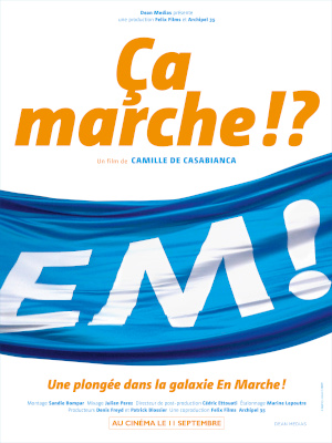 Ca marche - Camille de casabianca - sortie - cinéma - film - documentaire - en marche - politique - relations presse - attachée de presse - dean médias - distribution