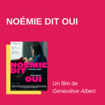 Noémie dit oui - Geneviève Albert - film - cinéma - 2022 - relations presse