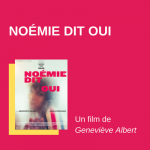 Noémie dit oui - Geneviève Albert - film - cinéma - 2022 - relations presse